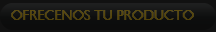 Ofrecenos tu producto